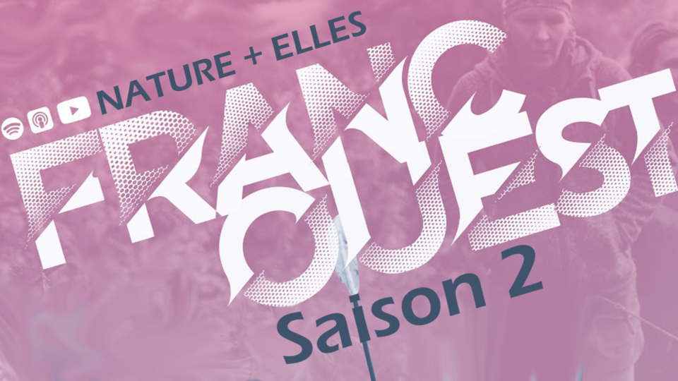 WebOuest FRANC OUEST : NATURE + ELLES – Fannie Dufour